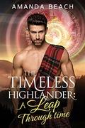 A Leap Through Time: Alpha Male Highlander Time Travel Romance (The Timeless Highlander #2) by Amanda Beach