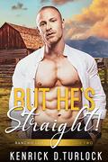 But He's Straight! (Rancho Lobos #2) by Kenrick D. Turlock
