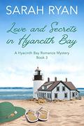Love and Secrets in Hyacinth Bay (A Hyacinth Bay Romance Mystery #3) by Sarah Ryan