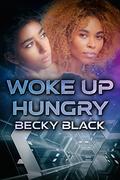 Woke Up Hungry by Becky Black