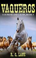 Vaqueros: Coltrane and Calvin, Book 3 by R. O. Lane