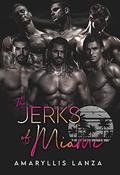 The Jerks of Miami Collection by Amaryllis Lanza