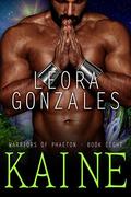 Warriors of Phaeton: Kaine: Warriors of Phaeton - Book 8 by Leora Gonzales