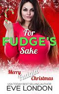 For Fudge's Sake by Eve London