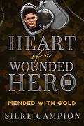 Mended With Gold: Heart of a Wounded Hero by Silke Campion