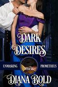 Dark Desires (Unmasking Prometheus #6) by Diana Bold
