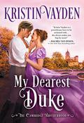 My Dearest Duke (The Cambridge Brotherhood #2) by Kristin Vayden