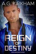 Reign Of Destiny (Dark Reign #7) by A.G. Kirkham
