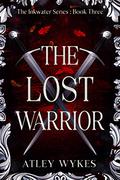 The Lost Warrior (Inkwater #3) by Atley Wykes