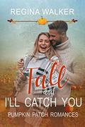 Fall and I'll Catch You by Regina Walker
