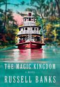 The Magic Kingdom by Russell Banks