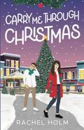 Carry Me Through Christmas by Rachel Holm