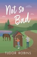 Not so Bad by Tudor Robins