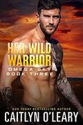 Her Wild Warrior by Caitlyn O'Leary
