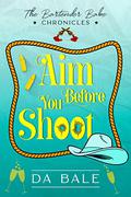 Aim Before You Shoot (The Bartender Babe Chronicles #5) by D. A. Bale