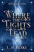 Where the Lights Lead by L.H. Blake