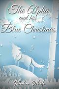 The Alpha and his Blue Christmas by Kindra White