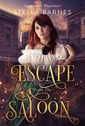 Escape from the Saloon (Sweetheart Westerns #2) by Stella Barnes