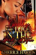 Guilty Of Love In The First Degree by Cherice Harris