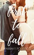 First to Fall (First to Fall #1) by Farrah F. Polestico
