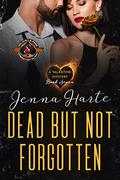 Dead But Not Forgotten by Jenna Harte