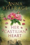 Her Castilian Heart (The Castilian Saga #3) by Anna Belfrage