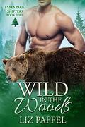 Wild In The Woods (Estes Park Shifters #4) by Liz Paffel