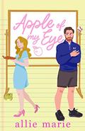 Apple of My Eye (River Valley Teacher's Lounge #1) by Allie Marie