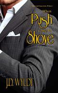 When Push Comes to Shove (Second Chance #1) by J.D. Wylde
