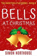 Bells At Christmas: A Novel Christmas Cracker: A funny, laugh-out-loud, comical, Christmas caper in the Scottish Highlands (The Shooting Star #8) by Simon Northouse