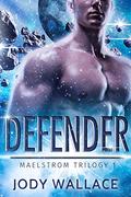 Defender (Maelstrom Chronicles #1) by Jody Wallace
