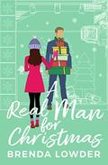 A Real Man for Christmas: A Magical Holiday Romantic Comedy by Brenda Lowder