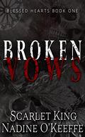 Broken Vows (Blessed Hearts #1) by Scarlet King