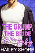 The Grump, The Bride & The Baby (Calico Cove #3) by Hailey Shore