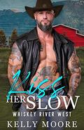 Kiss Her Slow (Whiskey River West #4) by Kelly Moore
