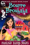 Bourre Brouhaha (Big Uneasy #8) by Pauline Baird Jones