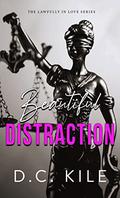 Beautiful Distraction (Lawfully in Love #1) by D.C. Kile