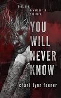 You Will Never Know by Chani Lynn Feener