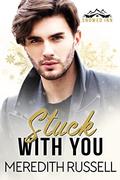 Stuck With You (Snowed Inn) by Meredith Russell