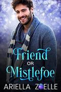 Friend or Mistlefoe by Ariella Zoelle