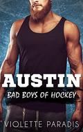 Austin: A Brother's Best Friend Romance (Bad Boys of Hockey #7) by Violette Paradis