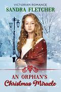 An Orphan's Christmas Miracle by Sandra Fletcher