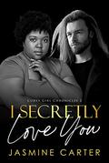 I Secretly Love You: BWWM, Clean, BBW, Plus Size, Surrogate, Billionaire Romance (Curvy Girl Chronicles #2) by Jasmine Carter