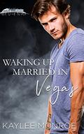 Waking up Married in Vegas (Hot Vegas Nights) by Kaylee Monroe