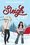 Sleigh You'll Stay by Michelle Garyfalakis