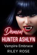 Demon Hunter Ashlyn: Farmhand Desire (Sexy Demon Hunter #4) by Riley Rose