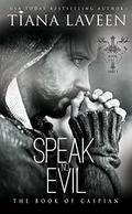 Speak No Evil: The Book of Caspian - Part 1 by Tiana Laveen