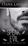 Speak No Evil: The Book of Caspian - Part 2 by Tiana Laveen