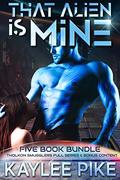 That Alien is Mine: The Tholkon Smugglers Full Series 5-Book Collection & Bonus Content by Kaylee Pike