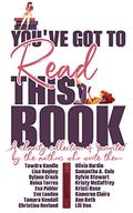 You've Got To Read This Book! : A Charity Collection of Favorites By the Authors Who Wrote Them by Eva Pohler